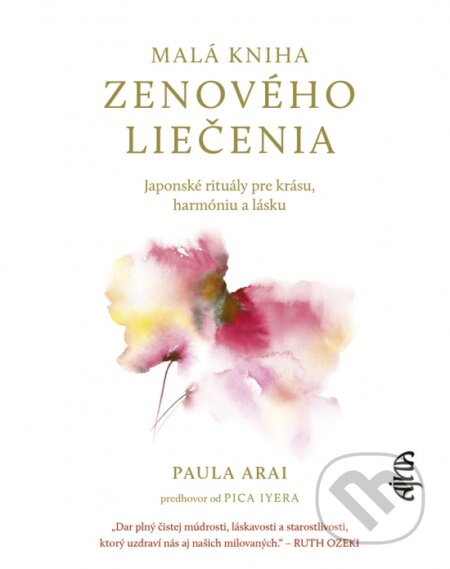 Kniha: Malá kniha zenového liečenia (Paula Arai). Ikar, 2025 Kniha: Malá kniha zenového liečenia (Paula Arai). Ikar, 2025