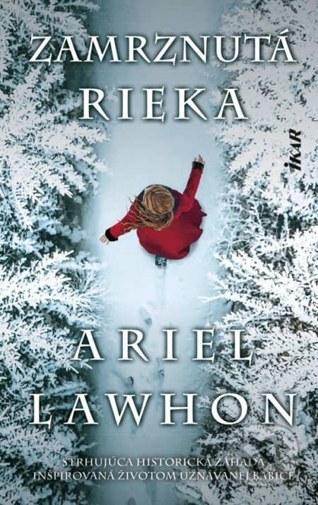 Kniha: Zamrznutá rieka (Ariel Lawhon). Ikar, 2025 Kniha: Zamrznutá rieka (Ariel Lawhon). Ikar, 2025
