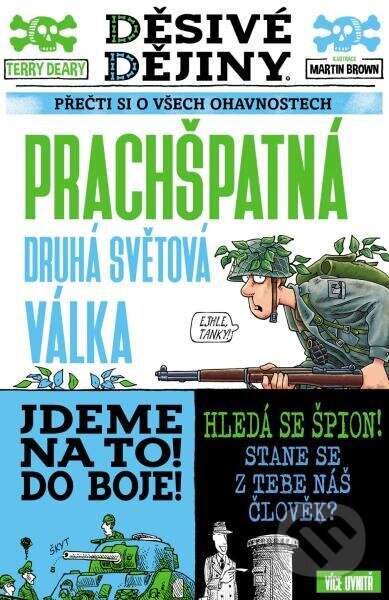 Kniha: Prachšpatná druhá světová válka (Terry Deary). Slovart CZ, 2025 Kniha: Prachšpatná druhá světová válka (Terry Deary). Slovart CZ, 2025