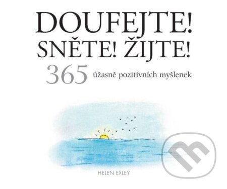Kniha: Doufejte! Sněte! Žijte! (Helen Exley). Slovart CZ, 2025 Kniha: Doufejte! Sněte! Žijte! (Helen Exley). Slovart CZ, 2025