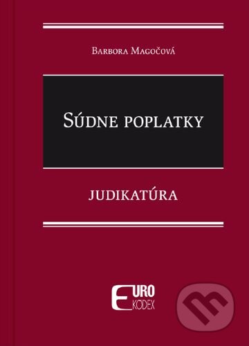 Kniha: Súdne poplatky (Barbora Magočová). Eurokódex, 2025 Kniha: Súdne poplatky (Barbora Magočová). Eurokódex, 2025