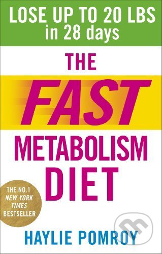 Kniha: The Fast Metabolism Diet (Haylie Pomroy). Vermilion, 2014 Kniha: The Fast Metabolism Diet (Haylie Pomroy). Vermilion, 2014