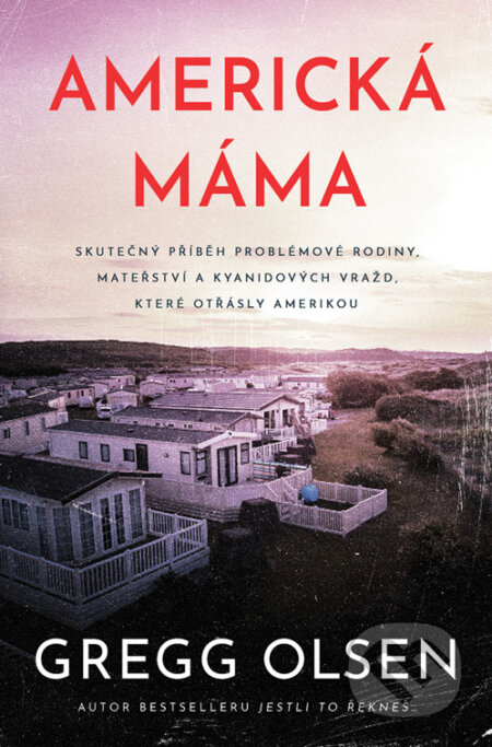 E-kniha: Americká máma (Gregg Olsen). Vendeta, 2025 E-kniha: Americká máma (Gregg Olsen). Vendeta, 2025