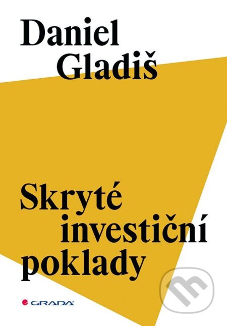 E-kniha: Skryté investiční poklady (Daniel Gladiš). Grada, 2025 E-kniha: Skryté investiční poklady (Daniel Gladiš). Grada, 2025