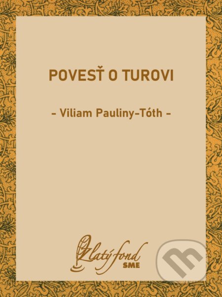 E-kniha: Povesť o Turovi (Viliam Pauliny-Tóth). Petit Press, 2025 E-kniha: Povesť o Turovi (Viliam Pauliny-Tóth). Petit Press, 2025