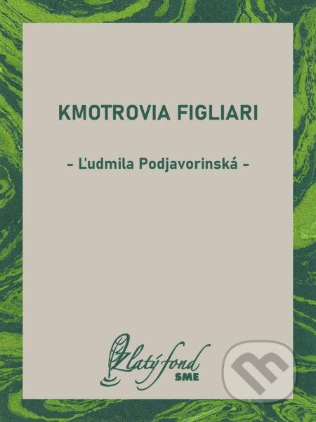 E-kniha: Kmotrovia figliari (Ľudmila Podjavorinská). Petit Press, 2025 E-kniha: Kmotrovia figliari (Ľudmila Podjavorinská). Petit Press, 2025