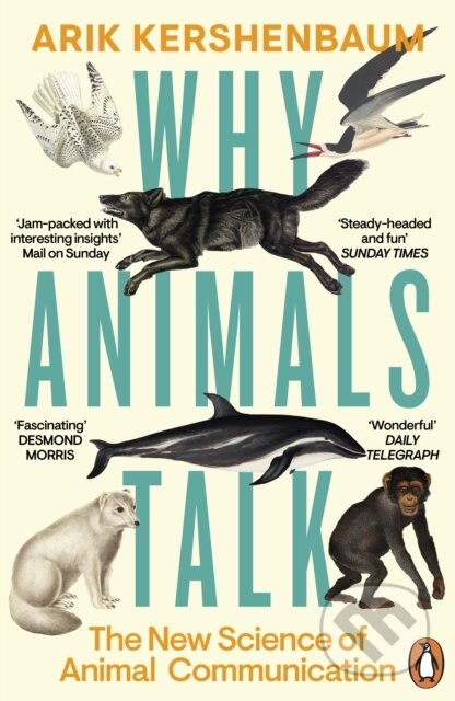 Kniha: Why Animals Talk (Arik Kershenbaum). Penguin Books, 2025 Kniha: Why Animals Talk (Arik Kershenbaum). Penguin Books, 2025
