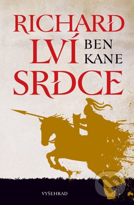 Kniha: Richard Lví srdce (Ben Kane). Vyšehrad, 2025 Kniha: Richard Lví srdce (Ben Kane). Vyšehrad, 2025