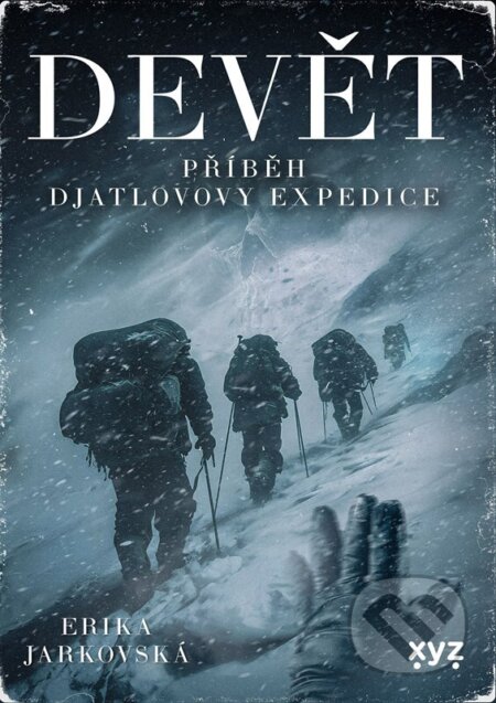 Kniha: Devět: příběh Djatlovovy expedice (Erika Jarkovská). XYZ, 2025 Kniha: Devět: příběh Djatlovovy expedice (Erika Jarkovská). XYZ, 2025
