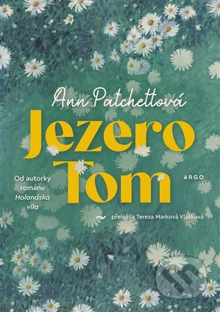 Kniha: Jezero Tom (Ann Patchett). Argo, 2025 Kniha: Jezero Tom (Ann Patchett). Argo, 2025