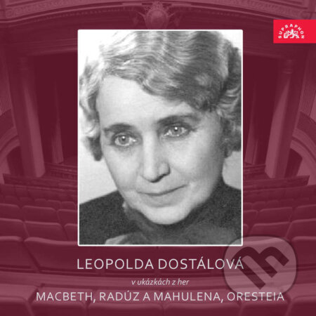 Audiokniha: Leopolda Dostálová v ukázkách z her Macbeth, Radúz a Mahulena, Oresteia (Aischylos, Julius Zeyer a William Shakespeare). Supraphon, 2025 Audiokniha: Leopolda Dostálová v ukázkách z her Macbeth, Radúz a Mahulena, Oresteia (Aischylos, Julius Zeyer a William Shakespeare). Supraphon, 2025
