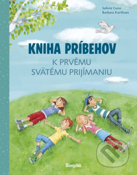 Kniha: Kniha príbehov k prvému svätému prijímaniu (Barbara Korthues a Sabine Cuno). Stonožka, 2025 Kniha: Kniha príbehov k prvému svätému prijímaniu (Barbara Korthues a Sabine Cuno). Stonožka, 2025