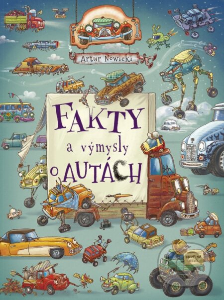 Kniha: Fakty a výmysly o autách (Artur Nowicki). Stonožka, 2025 Kniha: Fakty a výmysly o autách (Artur Nowicki). Stonožka, 2025