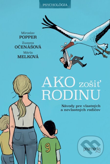 Kniha: Ako zošiť rodinu (Miroslav Popper, Zuzana Očenášová a Mária Melková). Premedia, 2025 Kniha: Ako zošiť rodinu (Miroslav Popper, Zuzana Očenášová a Mária Melková). Premedia, 2025