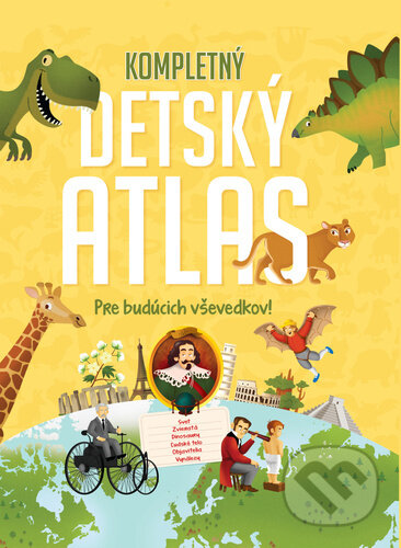Kniha: Kompletný detský atlas (YoYo Books). YoYo Books, 2025 Kniha: Kompletný detský atlas (YoYo Books). YoYo Books, 2025