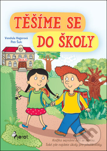 Kniha: Těšíme se do školy (Petr Šulc a Vendula Hegerová). Pierot, 2025 Kniha: Těšíme se do školy (Petr Šulc a Vendula Hegerová). Pierot, 2025