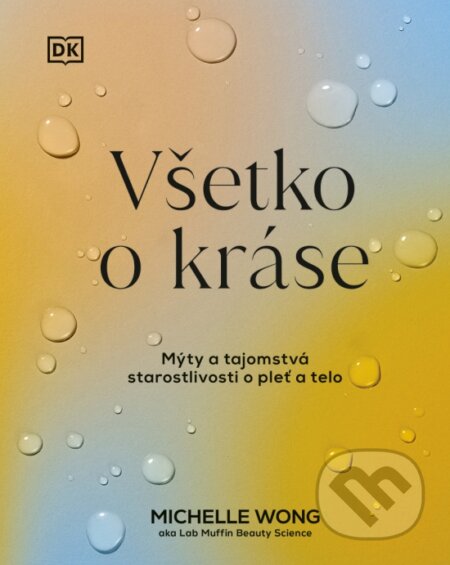 Kniha: Všetko o kráse (Michelle Wong). Ikar, 2025 Kniha: Všetko o kráse (Michelle Wong). Ikar, 2025