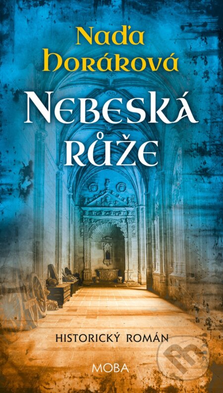 Kniha: Nebeská růže (Naďa Horáková). Moba, 2025 Kniha: Nebeská růže (Naďa Horáková). Moba, 2025