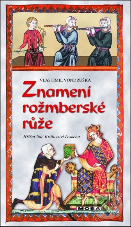Kniha: Znamení rožmberské růže (Vlastimil Vondruška). Moba, 2025 Kniha: Znamení rožmberské růže (Vlastimil Vondruška). Moba, 2025
