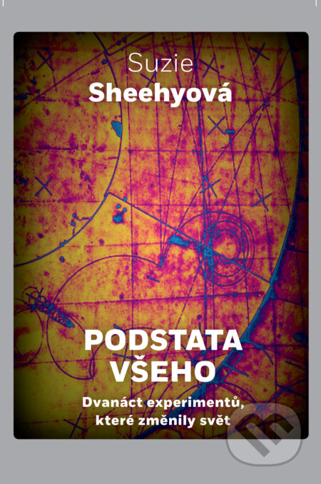 Kniha: Podstata všeho (Suzie Sheehy). Argo, Dokořán, 2025 Kniha: Podstata všeho (Suzie Sheehy). Argo, Dokořán, 2025