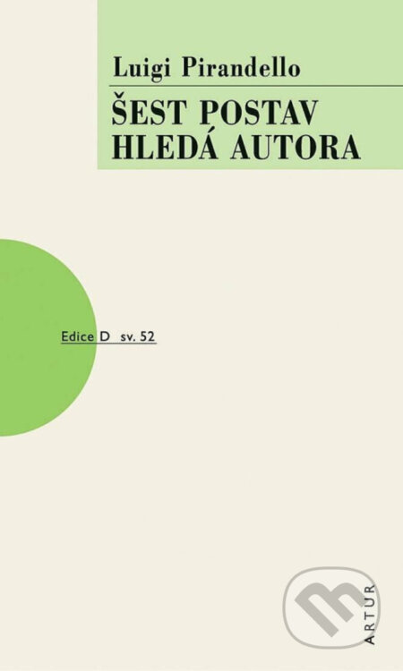Kniha: Šest postav hledá autora (Luigi Pirandello). Artur, 2025 Kniha: Šest postav hledá autora (Luigi Pirandello). Artur, 2025