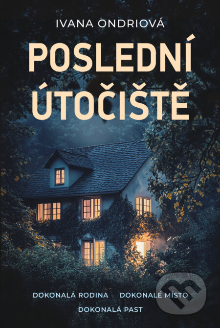 E-kniha: Poslední útočiště (Ivana Ondriová). Fortuna Libri ČR, 2025 E-kniha: Poslední útočiště (Ivana Ondriová). Fortuna Libri ČR, 2025