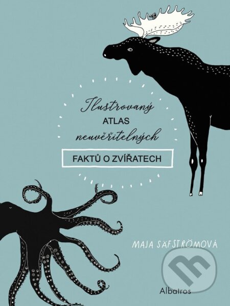 Kniha: Ilustrovaný atlas neuvěřitelných faktů o zvířatech (Maja Säfström). Albatros CZ, 2025 Kniha: Ilustrovaný atlas neuvěřitelných faktů o zvířatech (Maja Säfström). Albatros CZ, 2025