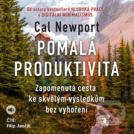 Audiokniha: Pomalá produktivita (Cal Newport). Jan Melvil publishing, 2025 Audiokniha: Pomalá produktivita (Cal Newport). Jan Melvil publishing, 2025