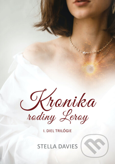 Kniha: Kronika rodiny Leroy (Stella Davies). Stella Davies, 2025 Kniha: Kronika rodiny Leroy (Stella Davies). Stella Davies, 2025