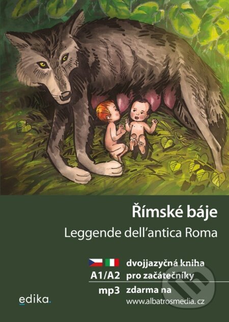 Kniha: Římské báje / Leggende dell'antica Roma A1/A2 (Valeria De Tommaso). Edika, 2025 Kniha: Římské báje / Leggende dell'antica Roma A1/A2 (Valeria De Tommaso). Edika, 2025