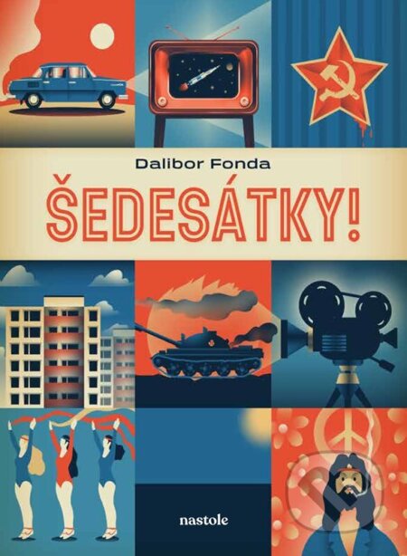 Kniha: Šedesátky! (Dalibor Fonda). nastole, 2025 Kniha: Šedesátky! (Dalibor Fonda). nastole, 2025