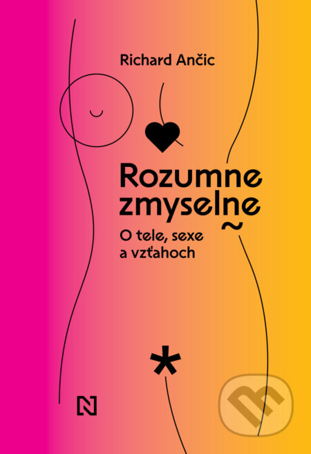 Kniha: Rozumne zmyselne (Richard Ančic). N Press, 2025 Kniha: Rozumne zmyselne (Richard Ančic). N Press, 2025