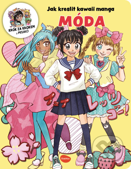 Kniha: Jak kreslit kawaii manga: Móda (Misako Takashima). Ella & Max, 2025 Kniha: Jak kreslit kawaii manga: Móda (Misako Takashima). Ella & Max, 2025