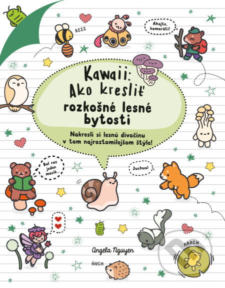 Kniha: Kawaii: Ako kresliť rozkošné lesné bytosti (Angela Nguyen). Slovart, 2025 Kniha: Kawaii: Ako kresliť rozkošné lesné bytosti (Angela Nguyen). Slovart, 2025