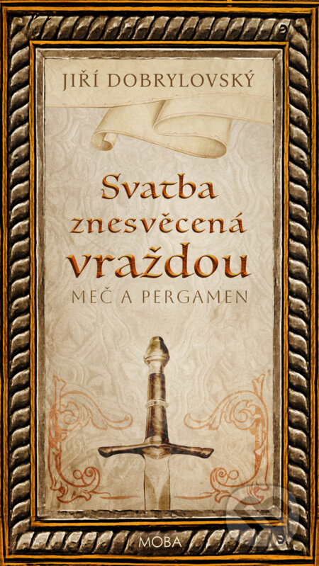 E-kniha: Svatba znesvěcená vraždou - Meč a pergamen (Jiří Dobrylovský). Moba, 2025 E-kniha: Svatba znesvěcená vraždou - Meč a pergamen (Jiří Dobrylovský). Moba, 2025