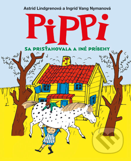 Kniha: Pippi sa prisťahovala a iné príbehy (Astrid Lindgren). Slovart, 2025 Kniha: Pippi sa prisťahovala a iné príbehy (Astrid Lindgren). Slovart, 2025