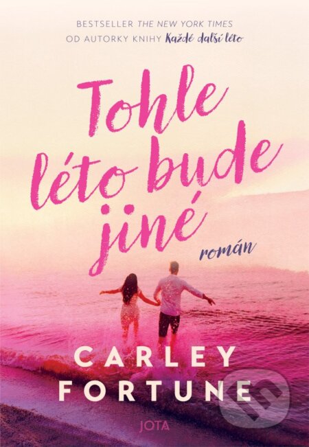 Kniha: Tohle léto bude jiné (Carley Fortune). Jota, 2025 Kniha: Tohle léto bude jiné (Carley Fortune). Jota, 2025