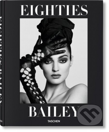 Kniha: David Bailey. Eighties (David Bailey). Taschen, 2025 Kniha: David Bailey. Eighties (David Bailey). Taschen, 2025