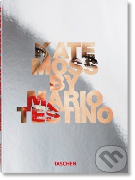 Kniha: Kate Moss by Mario Testino (Mario Testino). Taschen, 2024 Kniha: Kate Moss by Mario Testino (Mario Testino). Taschen, 2024