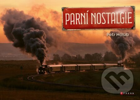 Kniha: Parní nostalgie (Petr Holub a Zdeněk Meitner). CPRESS, 2025 Kniha: Parní nostalgie (Petr Holub a Zdeněk Meitner). CPRESS, 2025