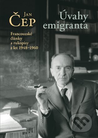 Kniha: Úvahy emigranta (Jan Čep). Centrum pro studium demokracie a kultury, 2025 Kniha: Úvahy emigranta (Jan Čep). Centrum pro studium demokracie a kultury, 2025