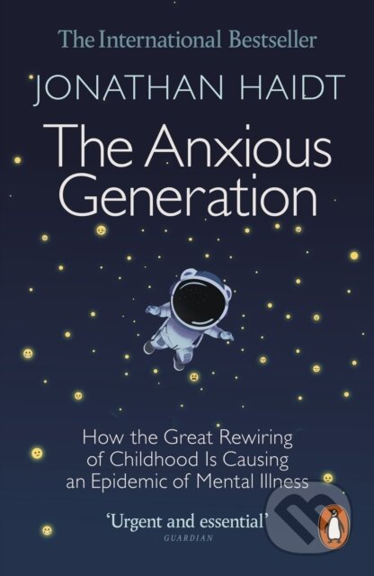 Kniha: The Anxious Generation (Jonathan Haidt). Penguin Books, 2025 Kniha: The Anxious Generation (Jonathan Haidt). Penguin Books, 2025