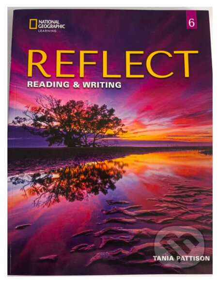 Kniha: Reflect Reading & Writing 6 with the Spark platform (Tania Pattison). National Geographic Learning Kniha: Reflect Reading & Writing 6 with the Spark platform (Tania Pattison). National Geographic Learning