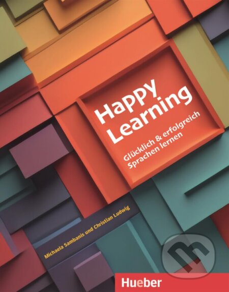 Kniha: Happy Learning - Glücklich und erfolgreich Sprachen lernen: Buch (Hueber). Hueber Kniha: Happy Learning - Glücklich und erfolgreich Sprachen lernen: Buch (Hueber). Hueber