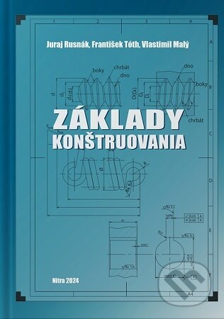 Kniha: Základy konštruovania (Juraj Rusnák). Slovenská poľnohospodárska univerzita v Nitre, 2024 Kniha: Základy konštruovania (Juraj Rusnák). Slovenská poľnohospodárska univerzita v Nitre, 2024