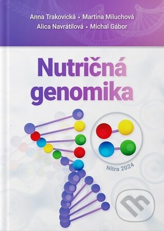 Kniha: Nutričná genomika (Anna Trakovická). Slovenská poľnohospodárska univerzita v Nitre, 2023 Kniha: Nutričná genomika (Anna Trakovická). Slovenská poľnohospodárska univerzita v Nitre, 2023
