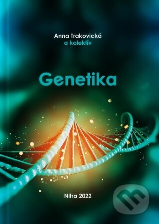 Kniha: Genetika (Anna Trakovická). Slovenská poľnohospodárska univerzita v Nitre, 2022 Kniha: Genetika (Anna Trakovická). Slovenská poľnohospodárska univerzita v Nitre, 2022