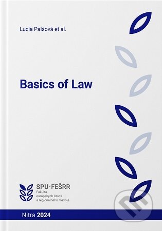Kniha: Basics of Law (Lucia Palšová). Slovenská poľnohospodárska univerzita v Nitre, 2024 Kniha: Basics of Law (Lucia Palšová). Slovenská poľnohospodárska univerzita v Nitre, 2024