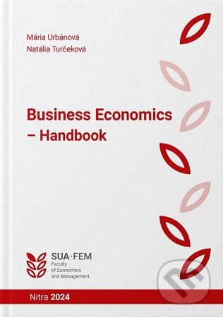 Kniha: Business Economics - Handbook (Mária Urbánová). Slovenská poľnohospodárska univerzita v Nitre, 2024 Kniha: Business Economics - Handbook (Mária Urbánová). Slovenská poľnohospodárska univerzita v Nitre, 2024