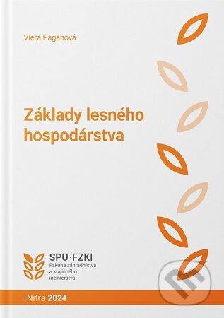 Kniha: Základy lesného hospodárstva (Viera Paganová). Slovenská poľnohospodárska univerzita v Nitre, 2024 Kniha: Základy lesného hospodárstva (Viera Paganová). Slovenská poľnohospodárska univerzita v Nitre, 2024